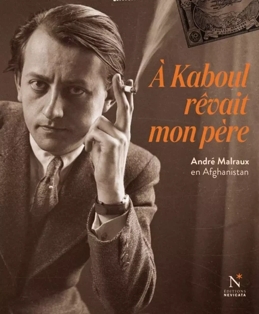 À Kaboul rêvait mon père - André Malraux en Afghanistan -  - NEVICATA