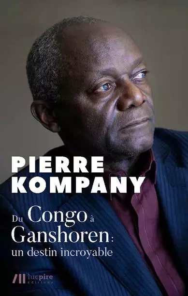 Du Congo à Ganshoren : un destin incroyable - Pierre Kompany, Isabelle Verlinden - LUC PIRE