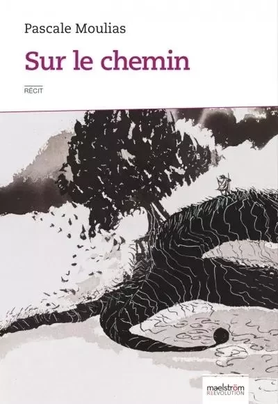 Sur le chemin alerte - Pascale Moulias - MAELSTROM