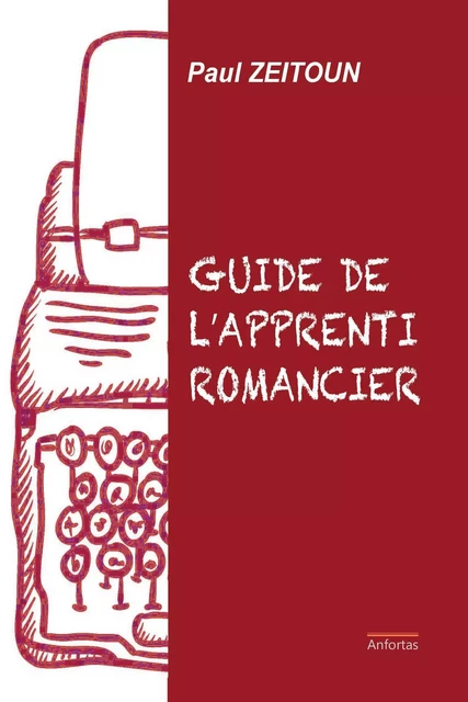 Le Guide De L'Apprenti Romancier - Paul Zeitoun - ANFORTAS