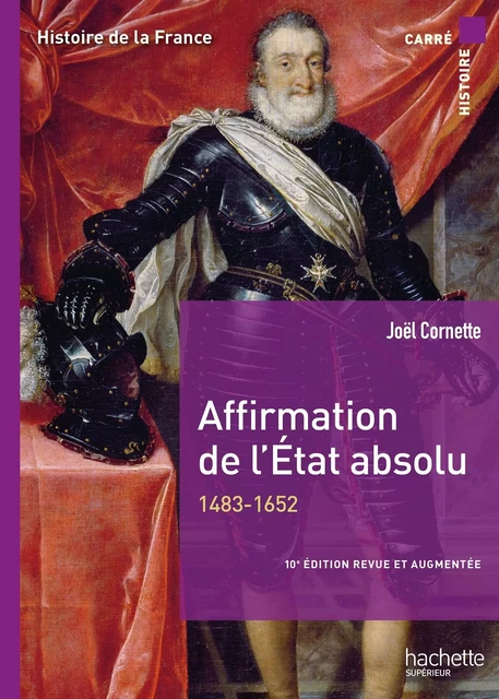 Affirmation de l'État absolu (1483-1652) - 10e édition - Joël Cornette - HACHETTE EDUC