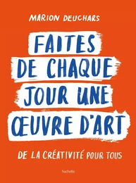 Faites de chaque jour une oeuvre d'art