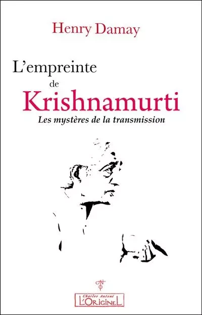 L'empreinte de Krishnamurti - les mystères de la transmission - Henry Damay - ORIGINEL ANTONI