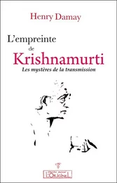 L'empreinte de Krishnamurti - les mystères de la transmission