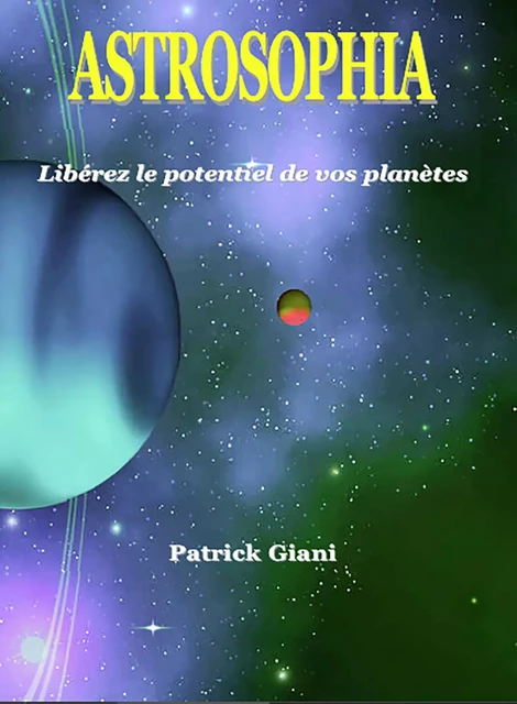 ASTROSOPHIA  Libérez le potentiel de vos planètes - Patrick Giani - JUPITAIR