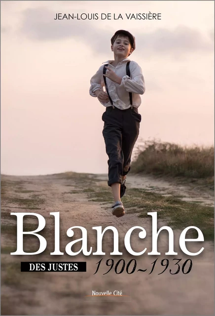 Blanche 1900-1930 - Jean-Louis de la Vaissière - NOUVELLE CITE