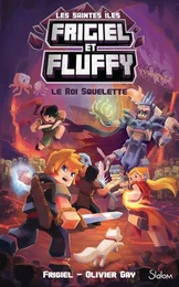 Frigiel et Fluffy Le Cycle des Saintes Iles - tome 3 Le Roi Squelette