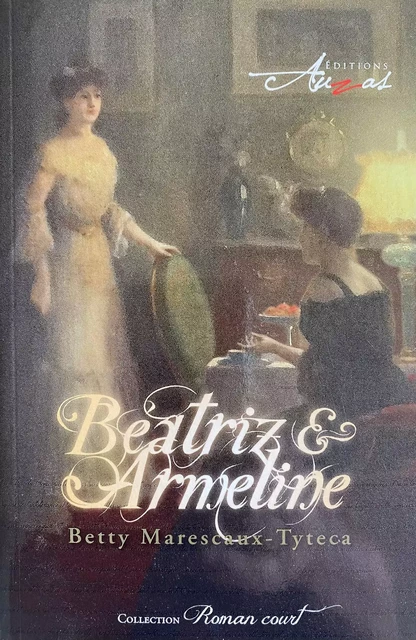 BEATRIZ ET ARMELINE - BETTY MARESCAUX-TYTECA - EDITIONS AUZAS