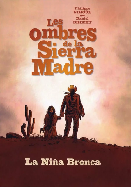 LES OMBRES DE LA SIERRA MADRE T1 -  DANIEL BRECHT. PHILI - BD MUST