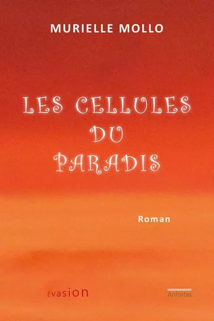 Les Cellules Du Paradis - Murielle Mollo - ANFORTAS