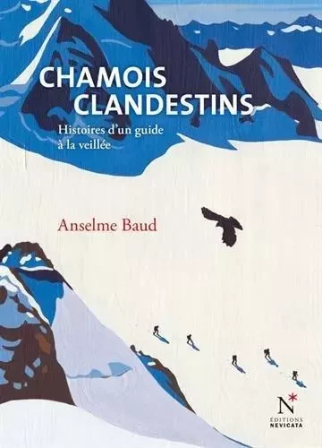 Chamois clandestins - histoires d'un guide à la veillée -  - NEVICATA