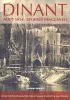 DINANT AOUT 1914 LES RIVES SANGLANTES