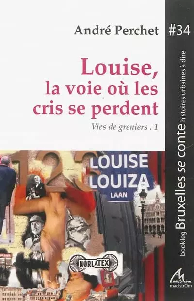 VIES DE GRENIERS. VOLUME 1, LOUISE, LA VOIE OU LES CRIS SE PERDENT -  PERCHET ANDRE - MAELSTROM