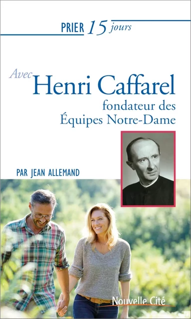 Prier 15 jours avec Henri Caffarel - Jean Allemand - NOUVELLE CITE