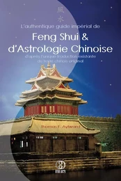 L'authentique guide impérial de Feng Shui & d'Astrologie Chinoise