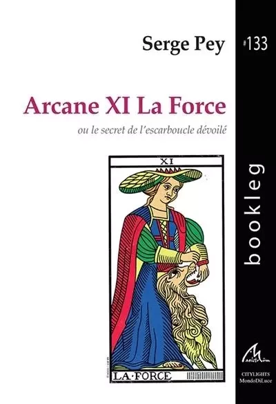 L'ARCANE XI : LA FORCE OU LE SECRET DE L'ESCARBOUCLE DEVOILE -  PEY SERGE - MAELSTROM