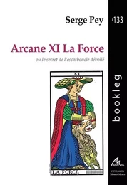 L'ARCANE XI : LA FORCE OU LE SECRET DE L'ESCARBOUCLE DEVOILE