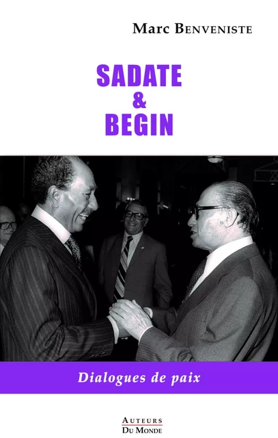 Sadate et Begin - dialogues de paix -  - AUTEURS MONDE