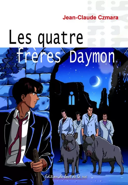 Les quatre frères Daymon - Czmara Jean claude - BOUT RUE