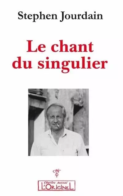 Le chant du singulier - Stephen Jourdain - ORIGINEL ANTONI