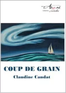 COUP DE GRAIN - Claudine Candat - EDITIONS AUZAS