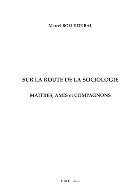 Sur la route de la sociologie : Maîtres, Amis et Compagnons -  - EME Editions