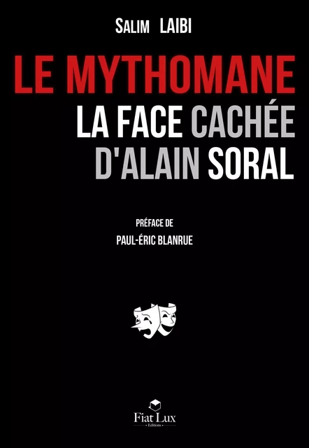 Le mythomane - la face cachée d'Alain Soral - Salim Laïbi - FIAT LUX