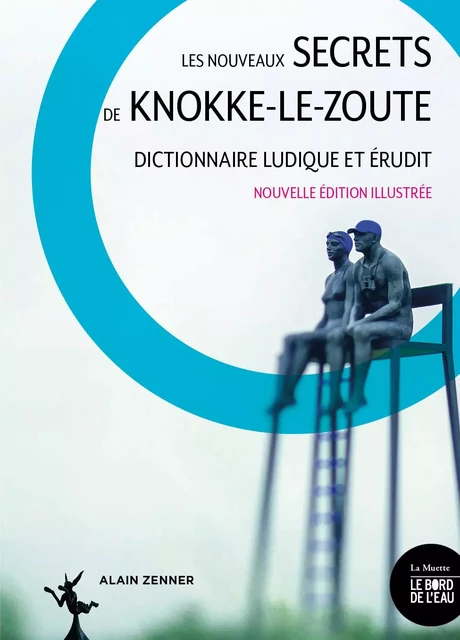 Les nouveaux secrets de Knokke-le-Zoute - Alain Zenner - Le Bord de l'Eau