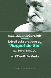 Georges Ivanovitch Gurdjieff : L’éveil et la pratique du “Rappel de Soi” ou l’Esprit des Budo