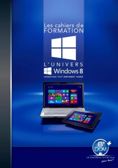 L'univers Windows 8 -  B'DOM+ - B DOM