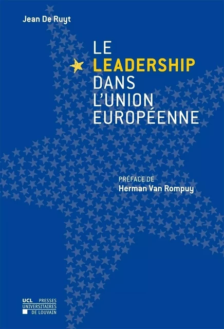 LE LEADERSHIP DANS L'UNION EUROPEENNE -  DE RUYT, JEAN - PU LOUVAIN