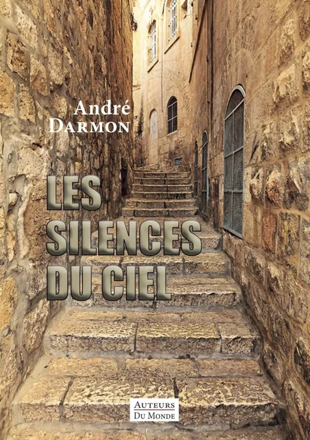 LES SILENCES DU CIEL -  DARMON ANDRE - AUTEURS MONDE