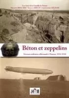 Béton et zeppelins Travaux militaires allemands à Namur, 1914-1918 - Philippe Bragard, Vincent Bruch, Christophe Liégeois - NAMUROISE