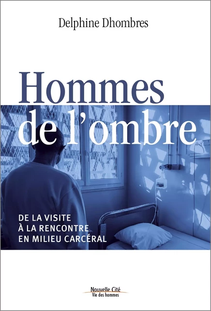 Hommes de l'ombre - Delphine Dhombres - NOUVELLE CITE