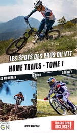 HOME TRAILS - TOME 1  LES SPOTS DES PROS DU VTT