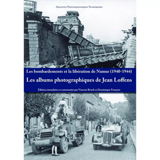 Les bombardements et la libération de Namur (1940-1944) -  - NAMUROISE