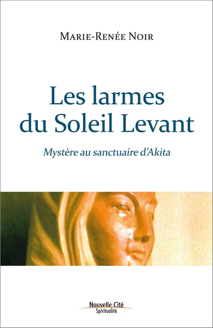 Les larmes du Soleil Levant - Marie-Renée Noir - NOUVELLE CITE