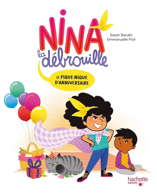 Nina la débrouille - Le pique-nique d'anniversaire - Sarah Barukh - HACHETTE ENFANT