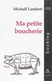 MA PETITE BOUCHERIE : POESIE POST-COMMEMORATIVE ET PRE-OPTIMISTE