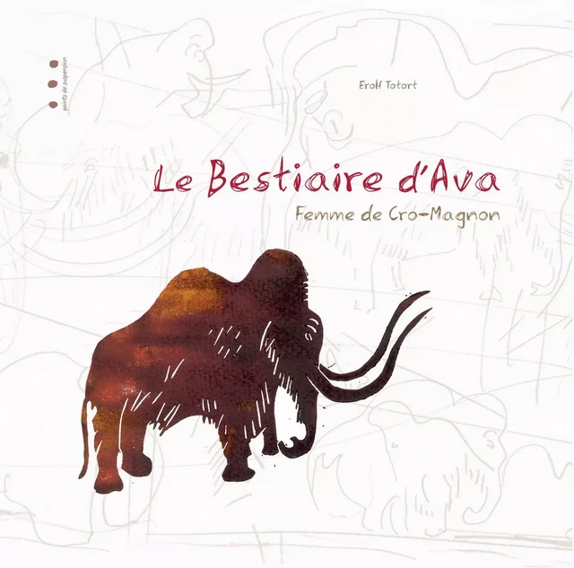 LE BESTIAIRE D'AVA, FEMME DE CRO-MAGNON - Erolf Totort - POINTS SUSPENSI