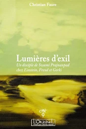 Lumières d'exil - un disciple de Swami Prajnanpad chez Einstein, Freud et Gorki