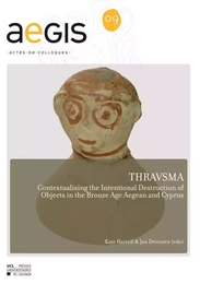 THRAVSMA. CONTEXTUALISING THE INTENTIONAL DESTRUCTION OF OBJECTS IN THE BRONZE AGE AEGEAN AND CYPRUS