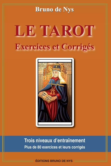 LE TAROT - EXERCICES ET CORRIGES - 3ème Edition - BRUNO DE NYS - BRUNO DE NYS