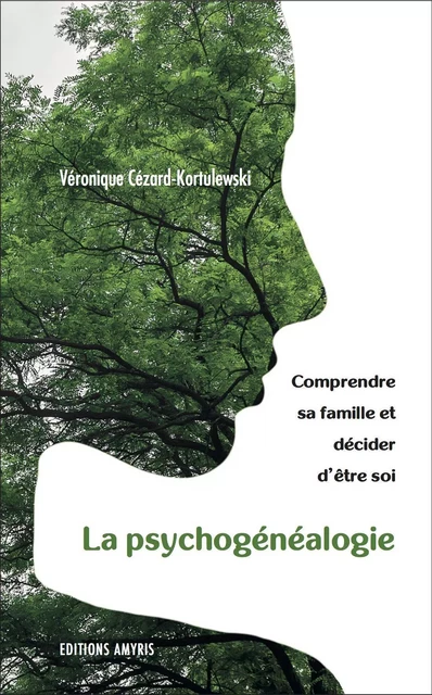 La psychogénéalogie - Véronique Cézard-Kortulewski - AMYRIS