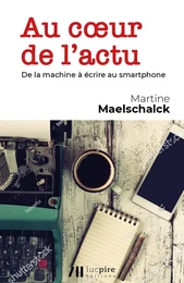 Au cœur de l'actu : de la machine à écrire au smartphone