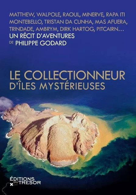 Le collectionneur d'îles mystérieuses - Philippe Godard - TRESOR