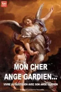 Mon cher ange gardien, vivre au quotidien avec mon ange gardien -  THIERRY FOURCHAUD . - BONNENOUVELLE