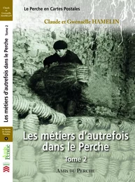 LES MÉTIERS D'AUTREFOIS DANS LE PERCHE Tome 2