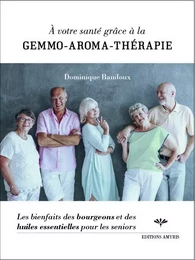 À votre santé grâce à la gemmo-aroma-thérapie