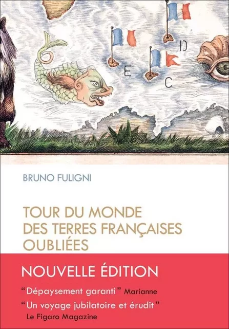 Tour du monde des terres françaises oubliées - Bruno FULIGNI - TRESOR